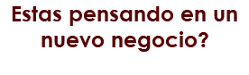 Estas pensando en un nuevo negocio?