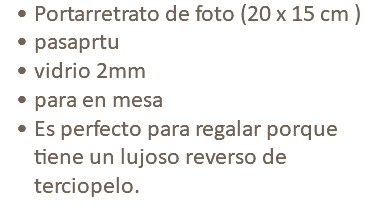 Portarretrato de foto (20 x 15 cm ) pasaprtu vidrio 2mm para en mesa Es perfecto para regalar porque tiene un lujoso reverso de terciopelo.